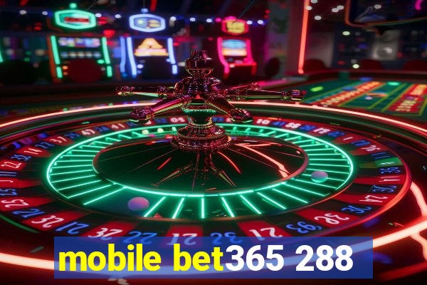 mobile bet365 288